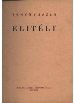 Fenyő László - Elitélt Fenyő László - Elitélt, Budapest 0 antikvár könyv