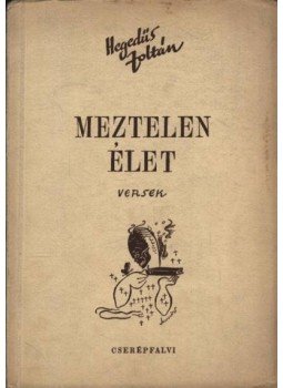 Hegedűs Zoltán - Meztelen élet (dedikált) Hegedűs Zoltán - Meztelen élet (dedikált), Pest 1946 antikvár könyv