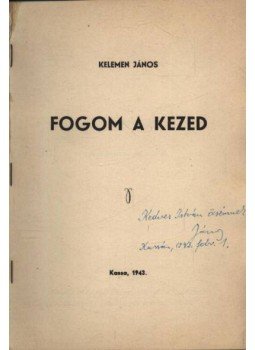 Kelemen János - Fogom a kezed (dedikált) Kelemen János - Fogom a kezed (dedikált), Kassa 1943 antikvár könyv