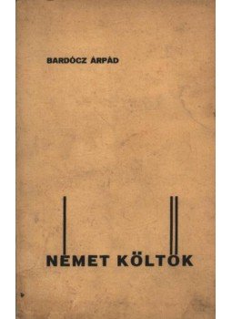 Bardócz Árpád - Német költők (dedikált) Bardócz Árpád - Német költők (dedikált), Budapest 1936 antikvár könyv