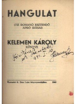 Kelemen Károly - Hangulat (dedikált) Kelemen Károly - Hangulat (dedikált), Hódmezővásárhely 1940 antikvár könyv