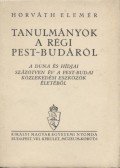 Horváth Elemér - Tanulmányok a régi Pest-Budáról