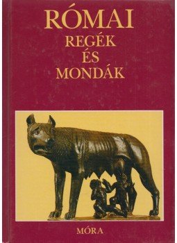 Boronkay Iván - Római regék és mondák Boronkay Iván - Római regék és mondák, Budapest 2003 antikvár könyv