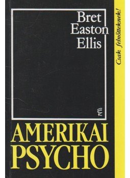 Bret Easton Ellis - Amerikai Psycho Bret Easton Ellis - Amerikai Psycho, Budapest 1994 antikvár könyv