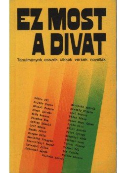 Horgas Béla, Levendel Júlia - Ez most a divat Horgas Béla, Levendel Júlia - Ez most a divat, Budapest 1981 antikvár könyv