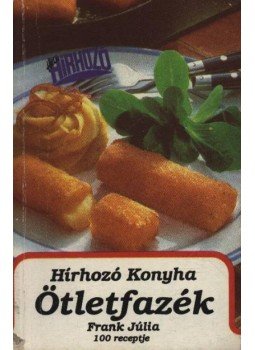 Frank Júlia - Hírhozó Konyha Ötletfazék Frank Júlia - Hírhozó Konyha Ötletfazék, Budapest 1990 antikvár könyv