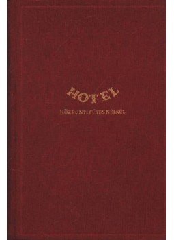Orbók Attila - Hotel központi fűtés nélkül Orbók Attila - Hotel központi fűtés nélkül, Budapest 1940 antikvár könyv