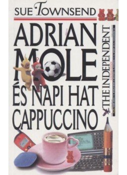 Sue Townsend - Adrian Mole és napi hat cappuccino Sue Townsend - Adrian Mole és napi hat cappuccino, Budapest 2001 antikvár könyv