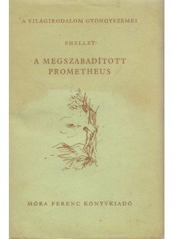 Percy Bysshe Shelley - A megszabadított Prometheus Percy Bysshe Shelley - A megszabadított Prometheus, Budapest 1961 antikvár könyv