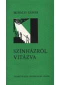 Mihályi Gábor - Színházról vitázva