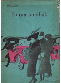 Maurice Druon - Finom famíliák Maurice Druon - Finom famíliák, Budapest 1960 antikvár könyv