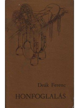 Deák Ferenc - Honfoglalás (dedikált) Deák Ferenc - Honfoglalás (dedikált), 1971 antikvár könyv