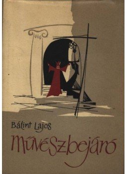 Bálint Lajos - Művészbejáró Bálint Lajos - Művészbejáró, Budapest 1964 antikvár könyv