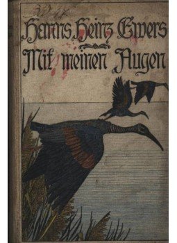 Ewers, Hanns Heinz - Mit meinen Augen Ewers, Hanns Heinz - Mit meinen Augen, München, Berlin 1914 antikvár könyv