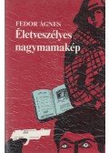 Fedor Ágnes - Életveszélyes nagymamakép