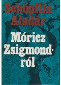 Schöpflin Aladár - Móricz Zsigmondról