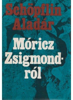 Schöpflin Aladár - Móricz Zsigmondról Schöpflin Aladár - Móricz Zsigmondról, Budapest 1979 antikvár könyv
