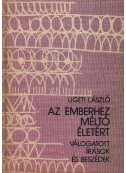 Ligeti László - Az emberhez méltó életért Ligeti László - Az emberhez méltó életért, Budapest 1987 antikvár könyv