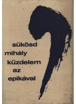 Sükösd Mihály - Küzdelem az epikával Sükösd Mihály - Küzdelem az epikával, Budapest 1972 antikvár könyv