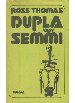 Thomas, Ross - Dupla vagy semmi Thomas, Ross - Dupla vagy semmi, Budapest 1983 antikvár könyv