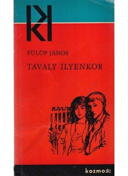 Fülöp János - Tavaly ilyenkor Fülöp János - Tavaly ilyenkor, Budapest 1965 antikvár könyv