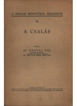 Dr. Angyal Pál - A csalás Dr. Angyal Pál - A csalás, Budapest 1939 antikvár könyv