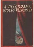 Gyarmati Béla - A világdráma utolsó felvonása