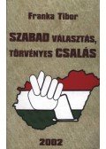 Franka Tibor - Szabad választás, törvényes csalás