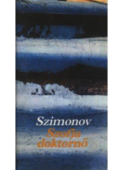 Szimonov, Konsztantyin - Szofja doktornő Szimonov, Konsztantyin - Szofja doktornő, Budapest 1986 antikvár könyv