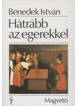 Benedek István - Hátrább az egerekkel Benedek István - Hátrább az egerekkel, Budapest 1986 antikvár könyv
