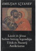 Sztanev, Emilijan - Lázár és Jézus / Szibin herceg legendája / Tihik és Nazarij / Antikrisztus
