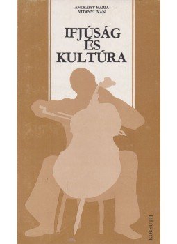 Vitányi Iván, Andrássy Mária - Ifjúság és kultúra Vitányi Iván, Andrássy Mária - Ifjúság és kultúra, Budapest 1979 antikvár könyv
