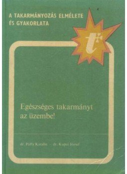 - Egészséges takarmányt az üzembe! - Egészséges takarmányt az üzembe!, Budapest 1986 antikvár könyv