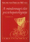 Sigmund Freud - A mindennapi élet pszichopatológiája