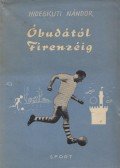 Hidegkuti Nándor,Fekete Pál - Óbudától Firenzéig