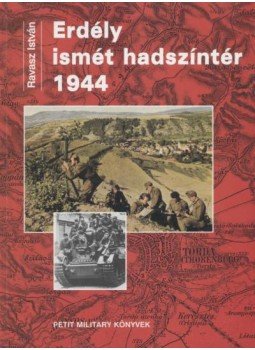 Ravasz István - Erdély ismét hadszíntér 1944 Ravasz István - Erdély ismét hadszíntér 1944, Budapest 2002 antikvár könyv