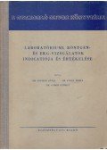 Gábor György,Dr. Fischer Antal,Dr. Fogel Mária - Laboratóriumi, röntgen- és EKG-vizsgálatok indicatiója és értékelése