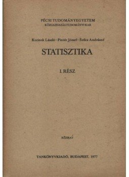 Pintér József, Korinek László, Szűcs Andrásné - Statisztika I. rész Pintér József, Korinek László, Szűcs Andrásné - Statisztika I. rész, Budapest 1977 antikvár könyv