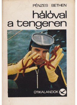 Pénzes Bethen - Hálóval a tengeren Pénzes Bethen - Hálóval a tengeren, Budapest 1971 antikvár könyv