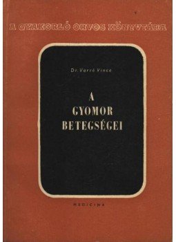 Varró Vince - A gyomor betegségei Varró Vince - A gyomor betegségei, Budapest 1966 antikvár könyv