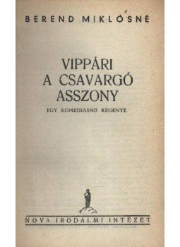 Berend Miklósné - Vippári a csavargó asszony Berend Miklósné - Vippári a csavargó asszony, Budapest 1937 antikvár könyv