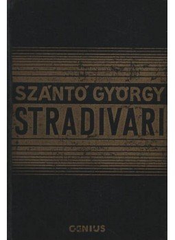 Szántó György - Stradivari I-II. kötet (egyben) Szántó György - Stradivari I-II. kötet (egyben), Budapest 1935 antikvár könyv