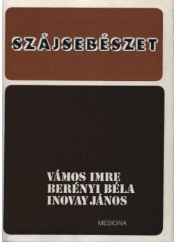Vámos Imre, Berényi Béla, Inovay János - Szájsebészet Vámos Imre, Berényi Béla, Inovay János - Szájsebészet, Budapest 1980 antikvár könyv