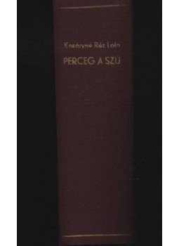 Kosáryné Réz Lola - Perceg a szú Kosáryné Réz Lola - Perceg a szú, Budapest 1944 antikvár könyv