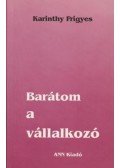 Karinthy Frigyes - Barátom a vállalkozó