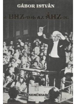 Gábor István - A BHZ-tól az ÁHZ-ig