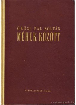Örösi Pál Zoltán - Méhek között, Budapest 1968 antikvár könyv