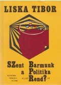 Liska Tibor - Szent barmunk - a politika alaprendje