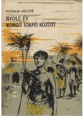 Keller, Allan,Putnam, Anne Eisner - Nyolc év Kongó törpéi között