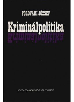 Földvári József - Kriminálpolitika Földvári József - Kriminálpolitika, Budapest 1987 antikvár könyv